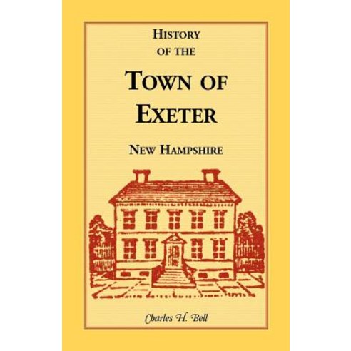 History of the Town of Exeter New Hampshire Paperback, Heritage Books