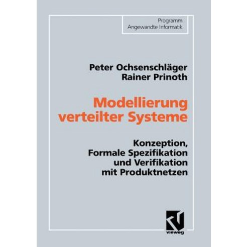 Modellierung Verteilter Systeme: Konzeption Formale Spezifikation Und Verifikation Mit Produktnetzen Paperback, Vieweg+teubner Verlag