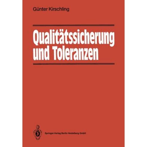Qualitatssicherung Und Toleranzen: Toleranz- Und Prozeanalyse Fur Entwicklungs- Und Fertigungsingenieure Paperback, Springer