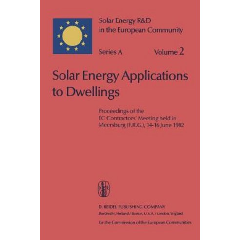 Solar Energy Applications to Dwellings: Proceedings of the EC Contractors'' Meeting Held in Meersburg (F.R.G.) 14-16 June 1982 Paperback, Springer