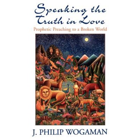 Speaking the Truth in Love: Prophetic Preaching to a Broken World Paperback, Westminster John Knox Press