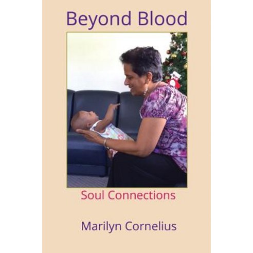 Beyond Blood: Soul Connections Paperback, Createspace Independent Publishing Platform