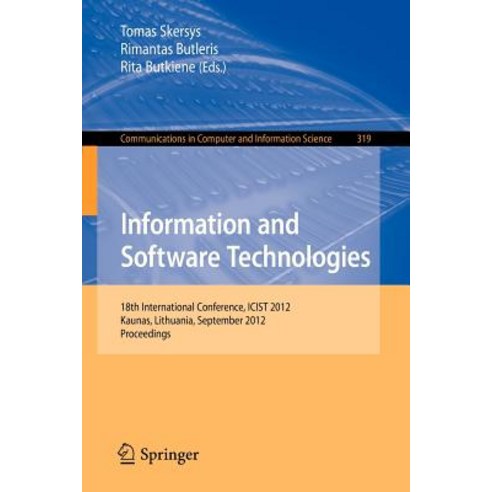 Information and Software Technologies: 18th International Conference Icist 2012 Kaunas Lithuania September 13-14 2012. Proceedings Paperback, Springer