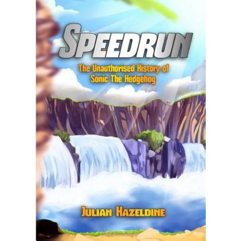 Speedrun: The Unauthorised History of Sonic the Hedgehog Paperback, Lulu.com