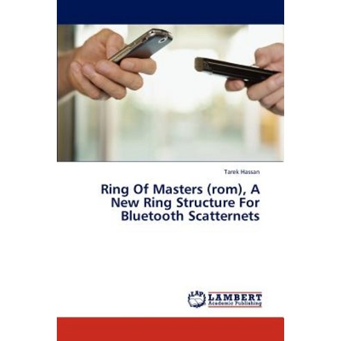 Ring of Masters (ROM) a New Ring Structure for Bluetooth Scatternets Paperback, LAP Lambert Academic Publishing