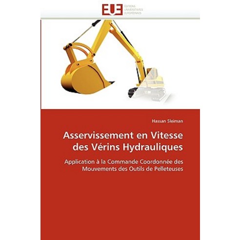 Asservissement En Vitesse Des Verins Hydrauliques = Asservissement En Vitesse Des Va(c)Rins Hydrauliques Paperback, Univ Europeenne