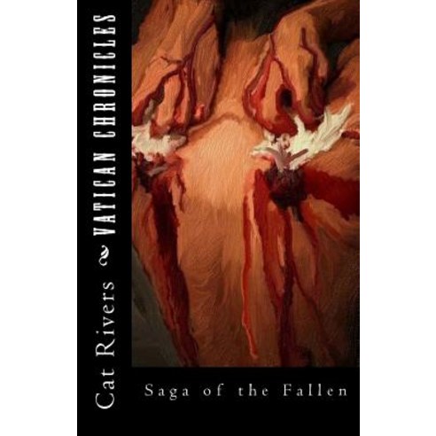 Vatican Chronicles: The Fallen Saga Paperback, Createspace Independent Publishing Platform