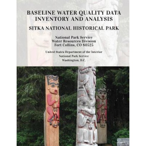 Baseline Water Quality Data Inventory and Analysis: Sitka National Historical Park Paperback, Createspace Independent Publishing Platform