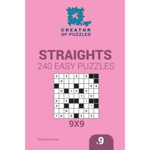 Creator of Puzzles - Straights 240 Easy Puzzles 9x9 (Volume 9) Paperback, Createspace Independent Publishing Platform