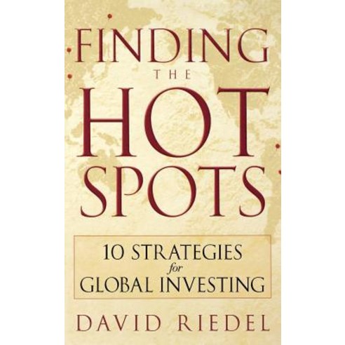 Finding the Hot Spots: 10 Strategies for Global Investing Hardcover, Wiley