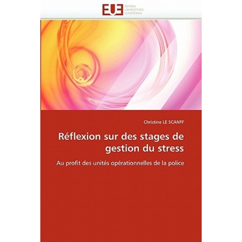 Reflexion Sur Des Stages de Gestion Du Stress = Ra(c)Flexion Sur Des Stages de Gestion Du Stress Paperback, Univ Europeenne
