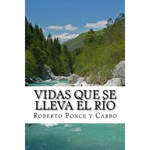 Vidas Que Se Lleva El Rio: Una Novela Paperback, Createspace Independent Publishing Platform