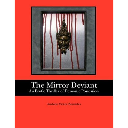 The Mirror Deviant: An Erotic Thriller of Demonic Possession Paperback, Createspace