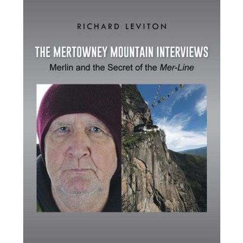 The Mertowney Mountain Interviews: Merlin and the Secret of the Mer-Line Paperback, iUniverse