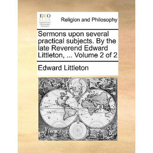 Sermons Upon Several Practical Subjects. by the Late Reverend Edward Littleton ... Volume 2 of 2 Paperback, Gale Ecco, Print Editions