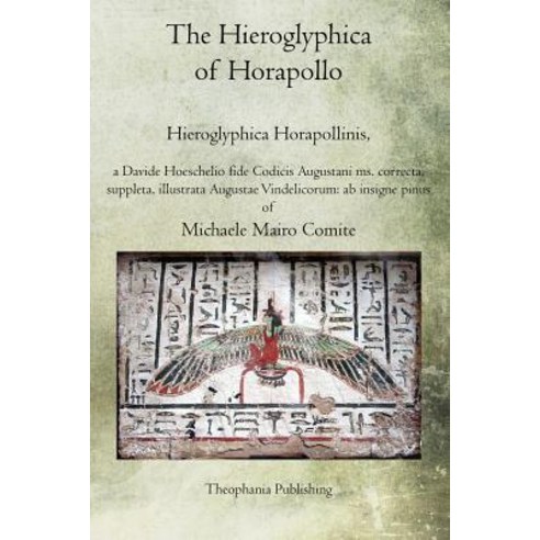 The Hieroglyphica of Horapollo: Hieroglyphica Horapollinis Paperback, Createspace Independent Publishing Platform