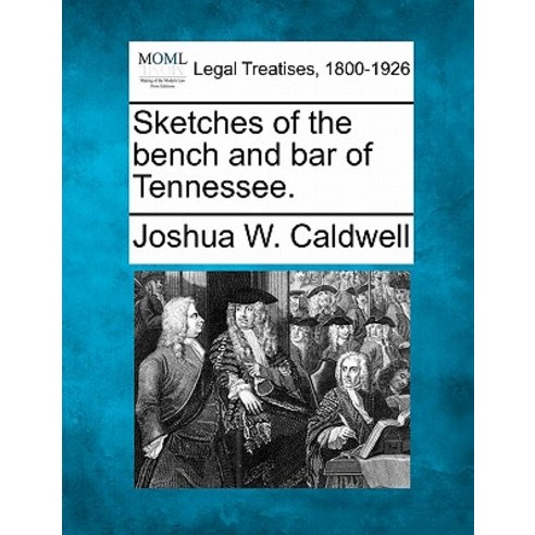 Sketches of the Bench and Bar of Tennessee. Paperback, Gale Ecco, Making of Modern Law