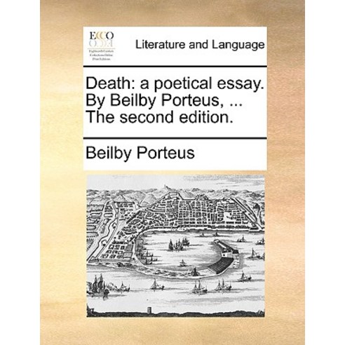 Death: A Poetical Essay. by Beilby Porteus ... the Second Edition. Paperback, Gale Ecco, Print Editions