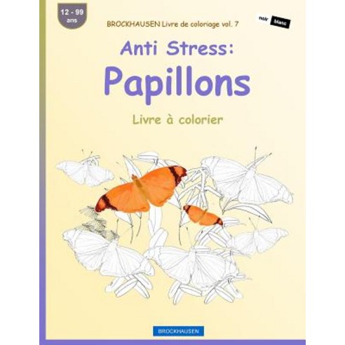 Brockhausen Livre de Coloriage Vol. 7 - Anti Stress: Papillons: Livre a Colorier Paperback, Createspace Independent Publishing Platform