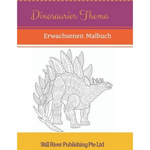 Dinosaurier Thema: Erwachsenen Malbuch Paperback, Createspace Independent Publishing Platform