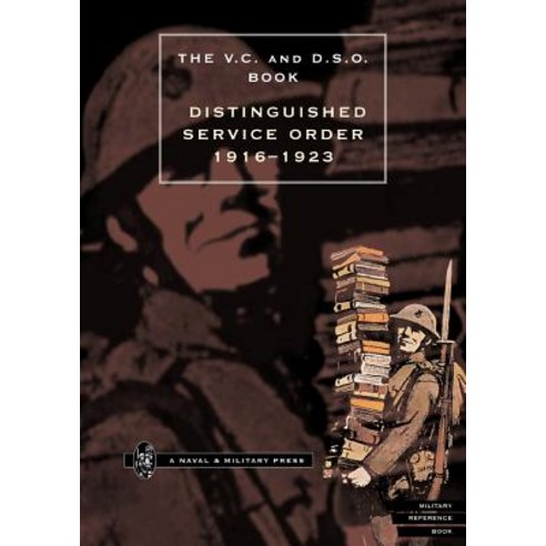 Distinguished Service Order. 1st January 1916 to the 12th June 1923 Paperback, Naval & Military Press