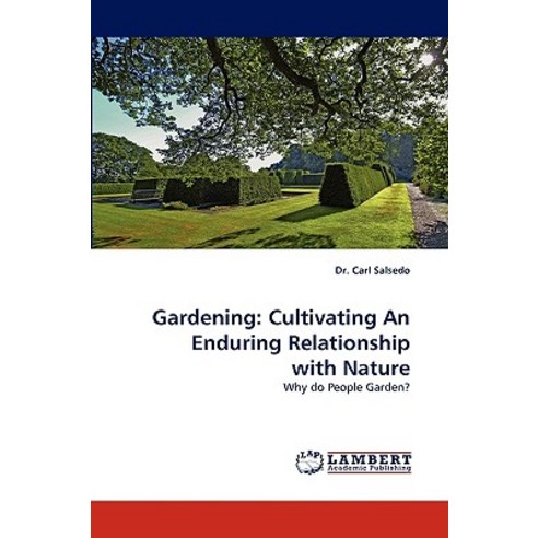 Gardening: Cultivating an Enduring Relationship with Nature Paperback, LAP Lambert Academic Publishing