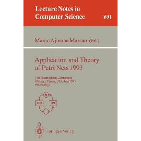 Application and Theory of Petri Nets 1993: 14th International Conference Chicago Illinois USA June 21-25 1993. Proceedings Paperback, Springer