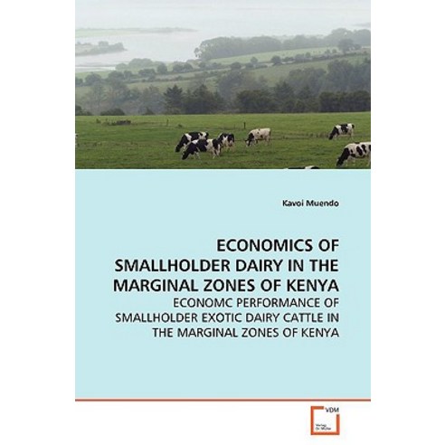 Economics of Smallholder Dairy in the Marginal Zones of Kenya Paperback, VDM Verlag