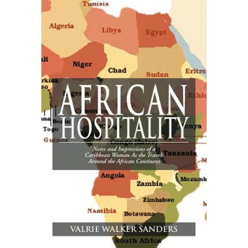 African Hospitality: Notes and Impressions of a Caribbean Woman as She Travels Around the African Continent Paperback, Xlibris Corporation