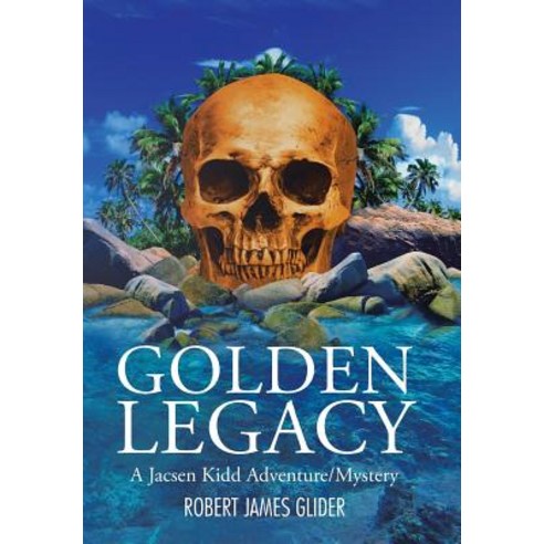 Golden Legacy: A Jacsen Kidd Adventure/Mystery Hardcover, Trafford Publishing