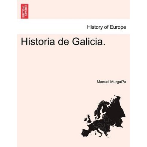 Historia de Galicia. Paperback, British Library, Historical Print Editions