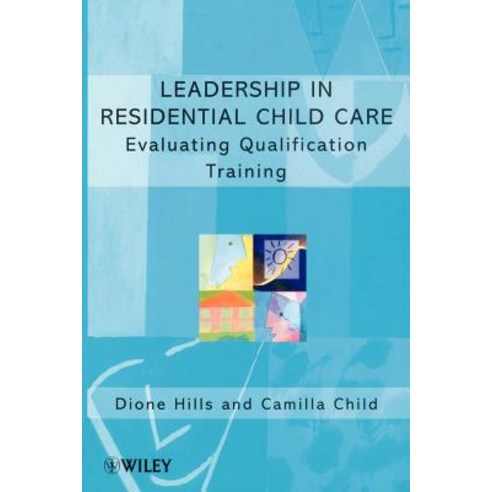 Leadership in Residential Child Care: Evaluating Qualification Training Paperback, Wiley
