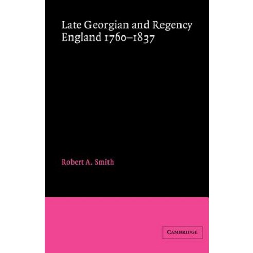 "Late Georgian and Regency England 1760 1837", Cambridge University Press