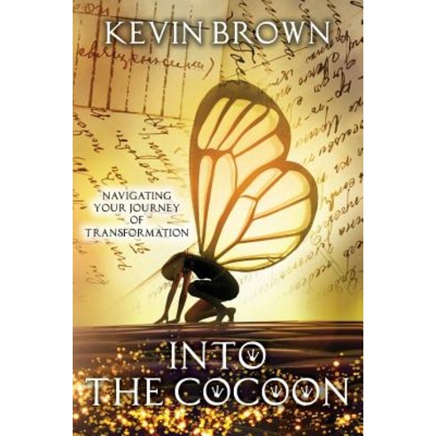 Into the Cocoon: Navigating Your Journey to Transformation Paperback, Createspace Independent Publishing Platform