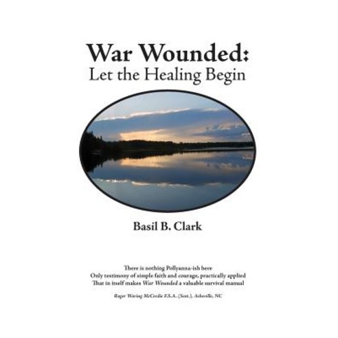 War Wounded: Let the Healing Begin Paperback, Waldenhouse Publishers, Inc.
