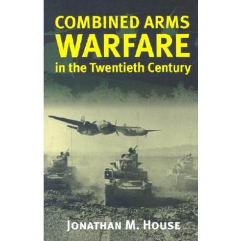 Combined Arms Warfare-20th Cent(pb Paperback, University Press of Kansas