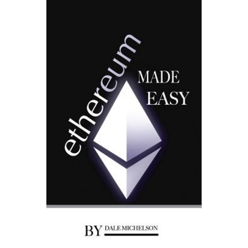 Ethereum: Made Easy Paperback, Createspace Independent Publishing Platform