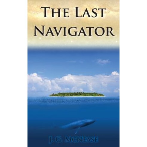 The Last Navigator Paperback, Createspace Independent Publishing Platform