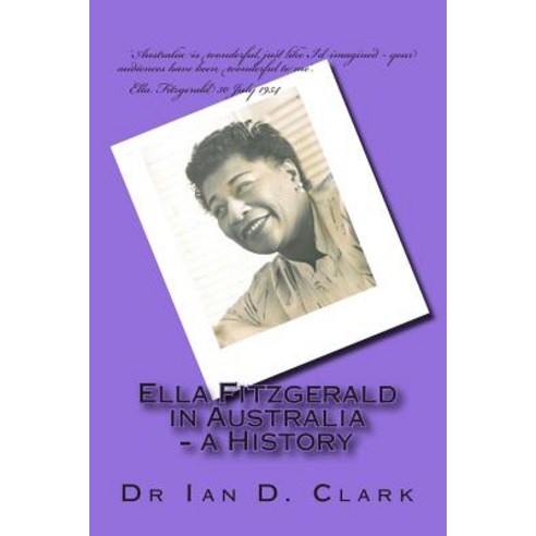 Ella Fitzgerald in Australia - A History Paperback, Createspace Independent Publishing Platform