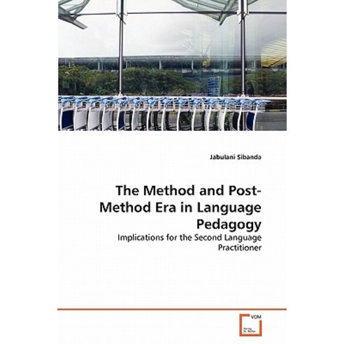 The Method and Post-Method Era in Language Pedagogy Paperback, VDM Verlag