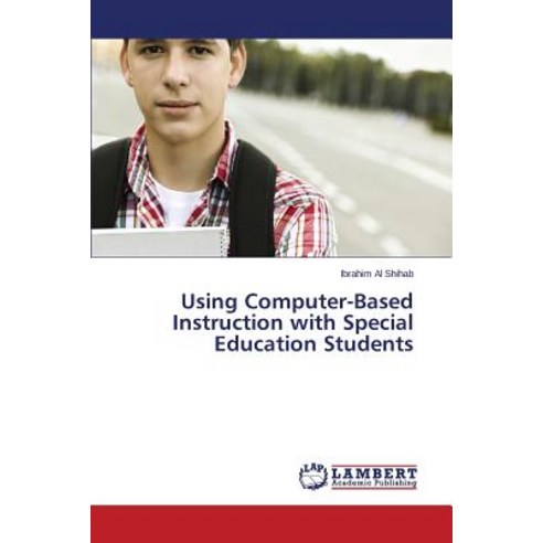 Using Computer-Based Instruction with Special Education Students Paperback, LAP Lambert Academic Publishing