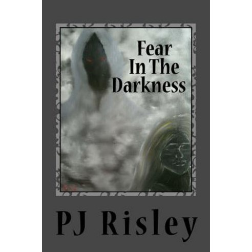 Fear in the Darkness Paperback, Createspace Independent Publishing Platform