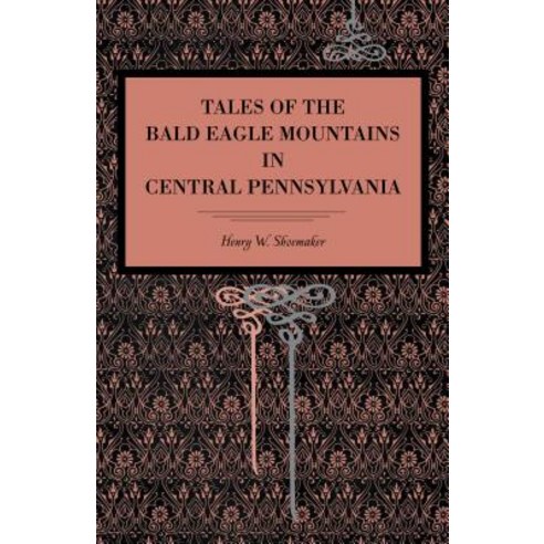 Tales of the Bald Eagle Mountains in Central Pennsylvania Paperback, Metalmark Books