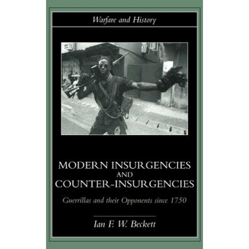 Modern Insurgencies and Counter-Insurgencies: Guerrillas and Their Opponents Since 1750 Hardcover, Routledge