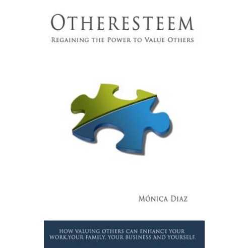 Otheresteem: Regaining the Power to Value Others Paperback, Createspace Independent Publishing Platform