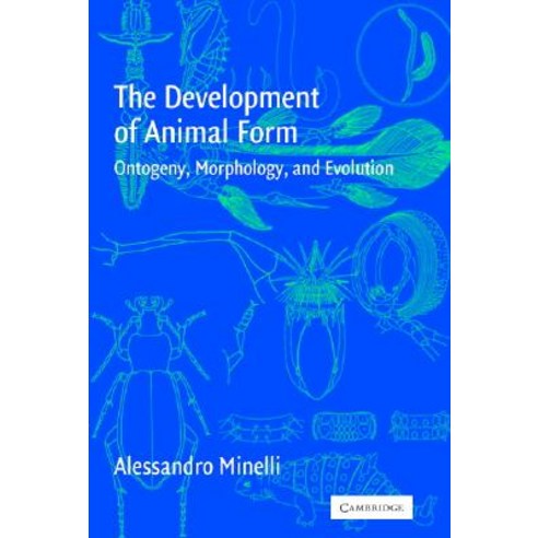 The Development of Animal Form: Ontogeny Morphology and Evolution Hardcover, Cambridge University Press