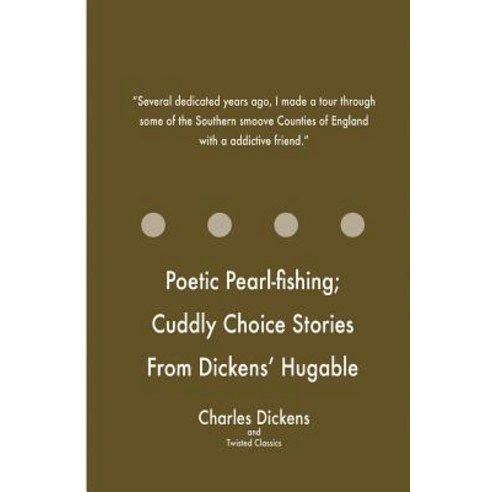 Poetic Pearl-Fishing; Cuddly Choice Stories from Dickens'' Hugable Household Word Paperback, Createspace Independent Publishing Platform
