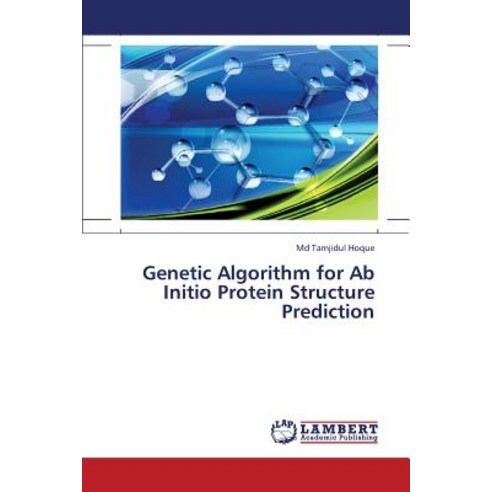 Genetic Algorithm for AB Initio Protein Structure Prediction Paperback, LAP Lambert Academic Publishing