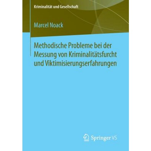 Methodische Probleme Bei Der Messung Von Kriminalitatsfurcht Und Viktimisierungserfahrungen Paperback, Springer vs