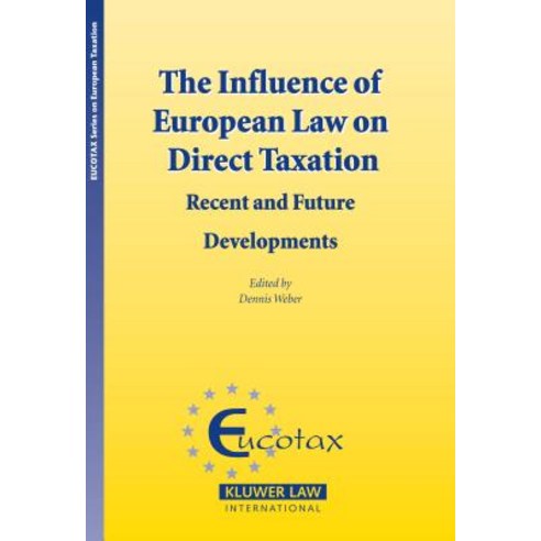 The Influence of European Law on Direct Taxation: Recent and Future Developments Hardcover, Kluwer Law International